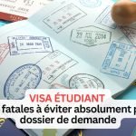 Visa étudiant 12 erreurs fatales à éviter absolument pour votre dossier de demande